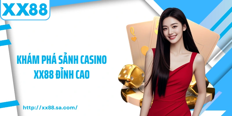 Casino XX88 – Không Gian Giải Trí Trực Tuyến Sống Động 1 Khám phá sảnh Casino XX88 đỉnh cao