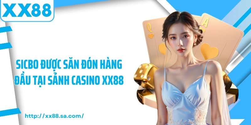 Casino XX88 – Không Gian Giải Trí Trực Tuyến Sống Động 4 Sicbo được săn đón hàng đầu tại sảnh Casino XX88