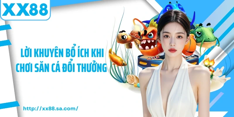 Mẹo Bắn Cá Dễ Thắng Chuẩn Từ Các Chuyên Gia Hàng Đầu 4 Lời khuyên bổ ích khi chơi săn cá đổi thưởng